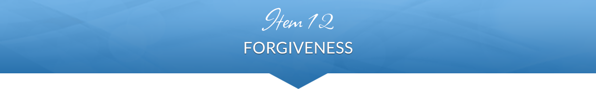 Item 12: Forgiveness