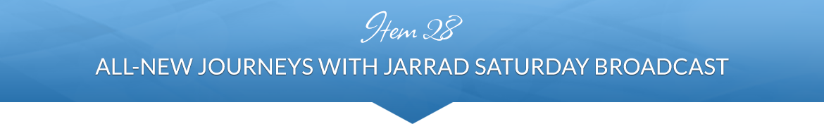 Item 28: All-New Journeys with Jarrad Saturday Broadcast
