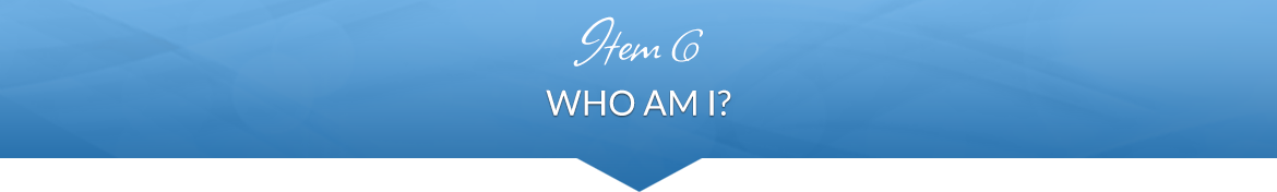 Item 6: Who Am I?