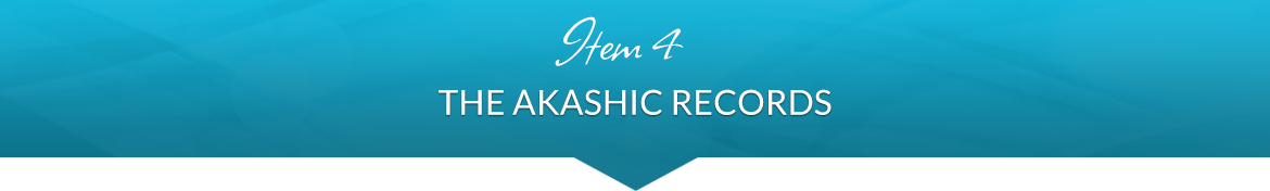 Item 4: The Akashic Records
