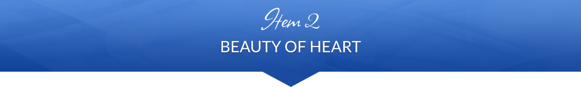 Item 2: Beauty of Heart