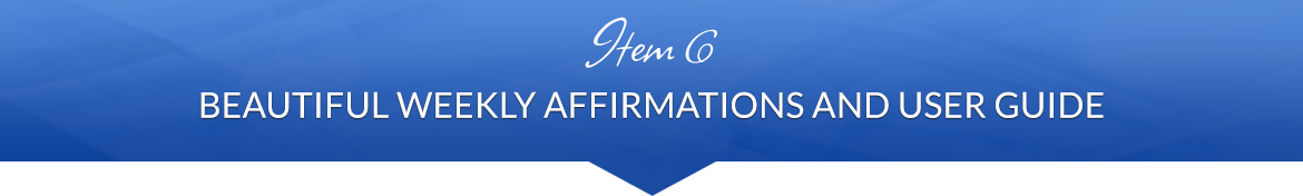 Item 6: Beautiful Weekly Affirmations and User Guide