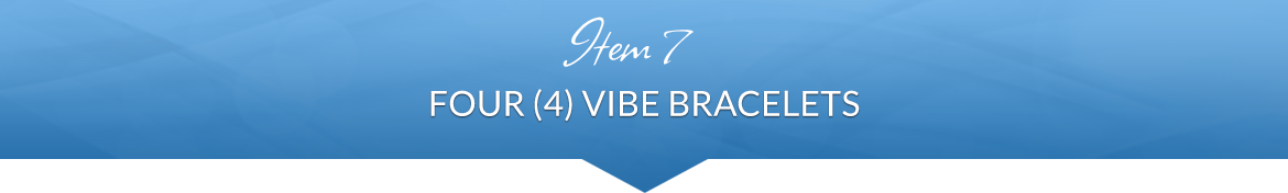 Item 7: Four (4) Vibe Bracelets