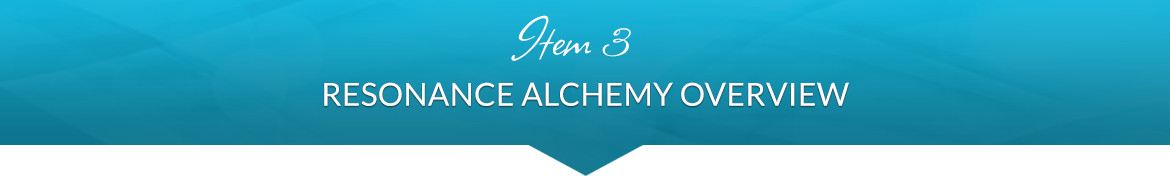 Item 3: Resonance Alchemy Overview