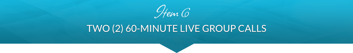 Item 6: Two (2) 60-Minute Live Group Calls