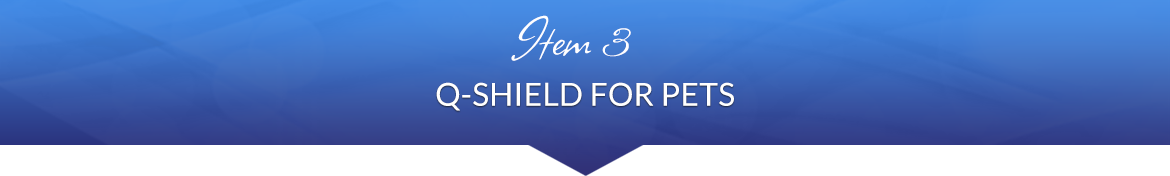 Item 3: Q-Shield for Pets