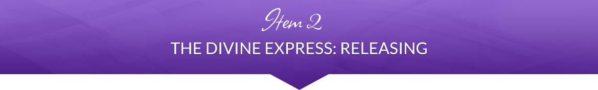 Item 2: The Divine Express: Releasing