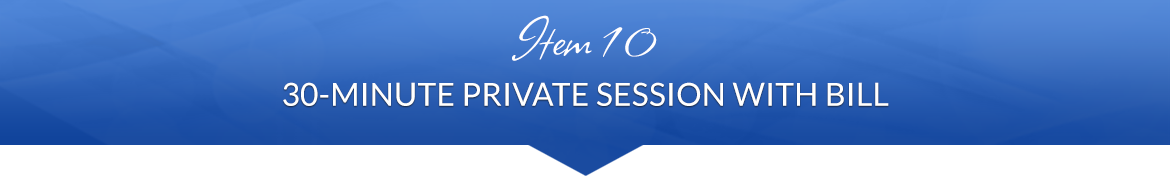 Item 10: 30-Minute Private Session with Bill