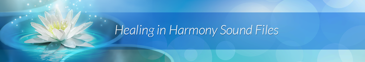 Healing in Harmony Sound Files