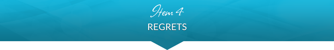 Item 4: Regrets