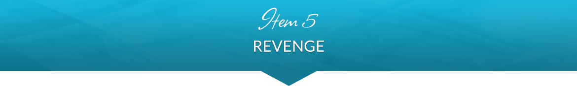 Item 5: Revenge