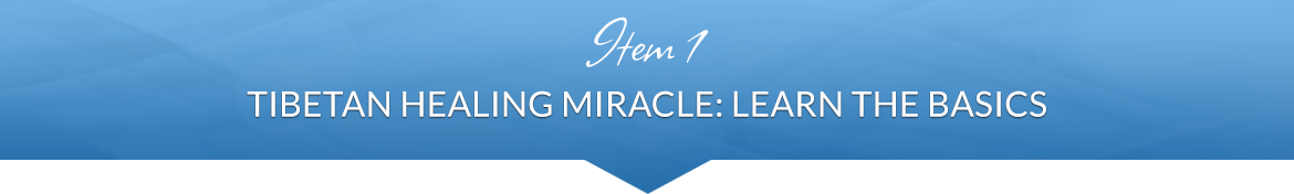 Item 1: Tibetan Healing Miracle: Learn the Basics