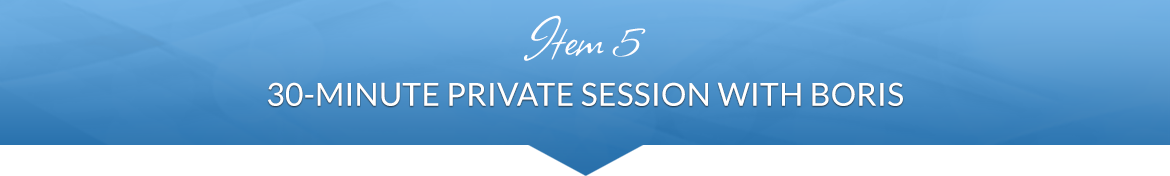 Item 5: 30-Minute Private Session with Boris 