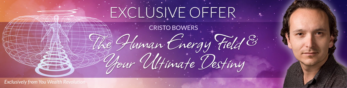 The Human Energy Field and Your Ultimate Destiny