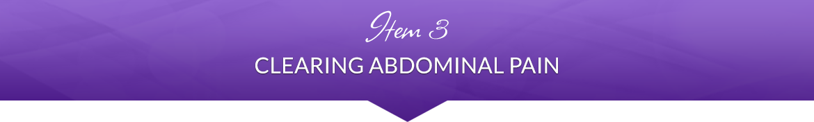 Item 3: Clearing Abdominal Pain