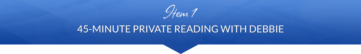 Item 1: 45-Minute Private Reading with Debbie