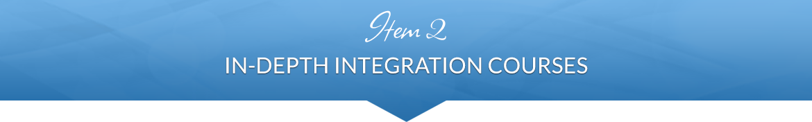 Item 2: In-Depth Integration Courses