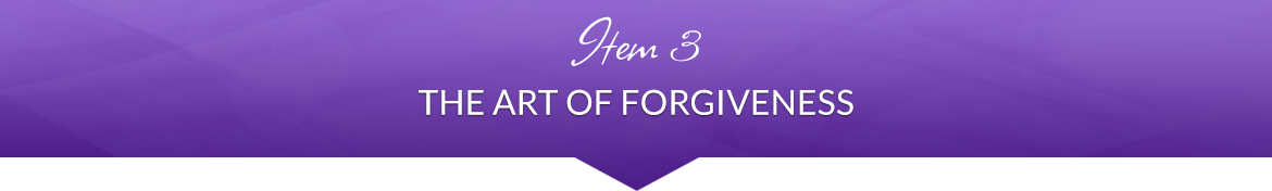 Item 3: The Art of Forgiveness