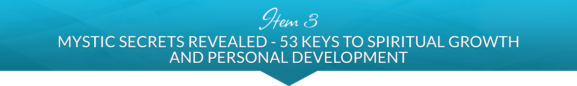 Item 3: Mystic Secrets Revealed — 53 Keys To Spiritual Growth And Personal Development