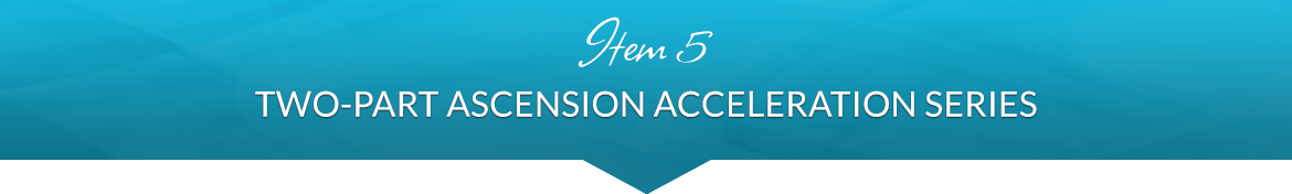 Item 5: Two-Part Ascension Acceleration Series