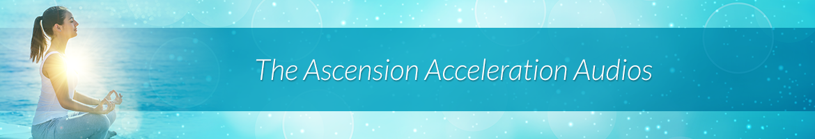 The Ascension Acceleration Audios