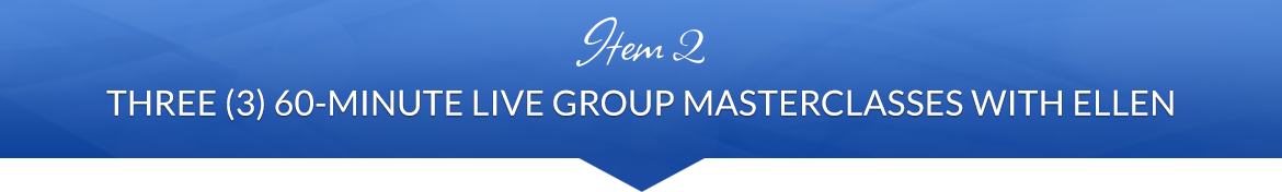 Item 2: Three (3) 60-Minute Live Group Masterclasses with Ellen