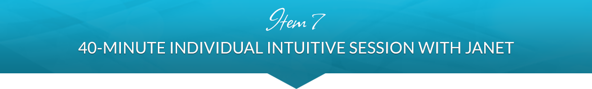 Item 7: 40-Minute Individual Intuitive Session with Janet