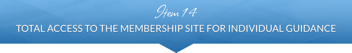 Item 14: Total Access to the Membership Site for Individual Guidance