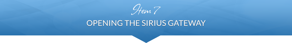 Item 7: Opening the Sirius Gateway