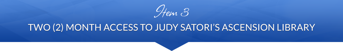 Item 3: Two (2) Month Access to Judy Satori's Ascension Library