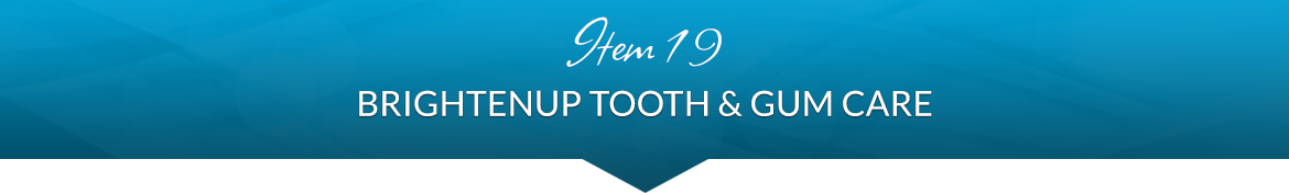 Item 19: BrightenUP Tooth & Gum Care