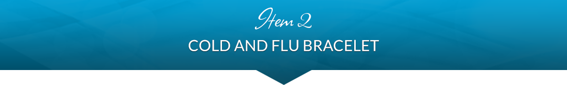 Item 2: Cold and Flu Bracelet