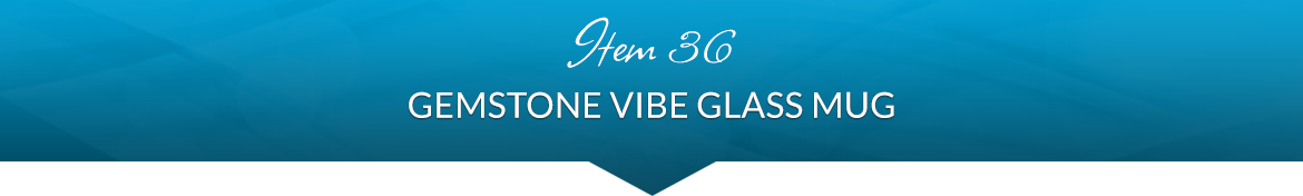 Item 36: Gemstone Vibe Glass Mug