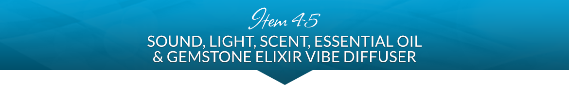 Item 45: Sound, Light, Scent, Essential Oil and Gemstone Elixir Vibe Diffuser