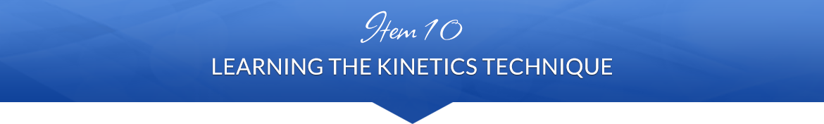 Item 10: Learning the Kinetics Technique