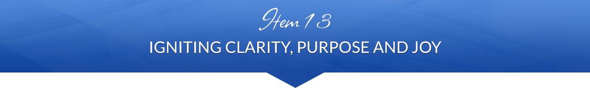 Item 13: Igniting Clarity, Purpose and Joy