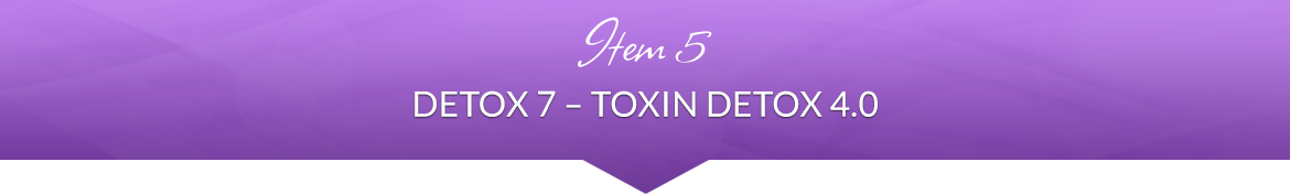 Item 5: Detox 7 — Toxin Detox 4.0