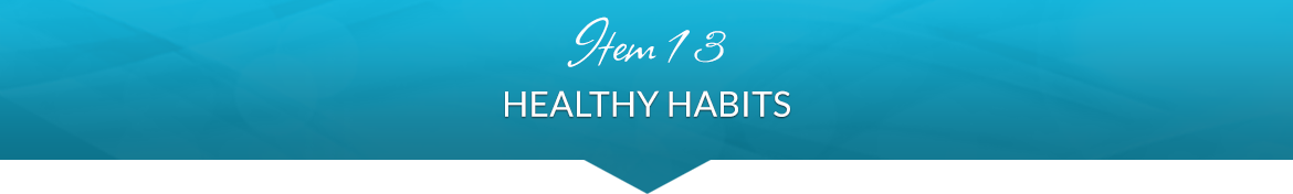 Item 13: Healthy Habits