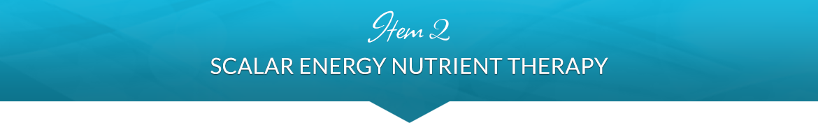 Item 2: Scalar Energy Nutrient Therapy