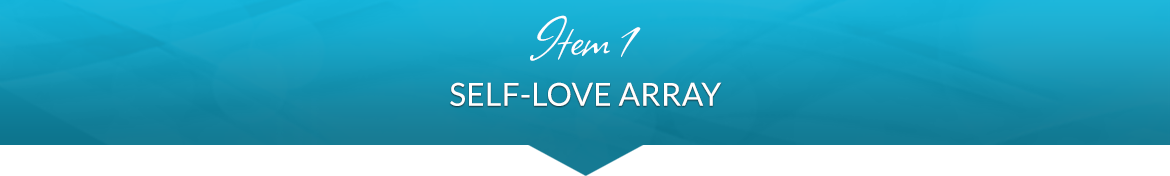 Item 1: Self-Love Array