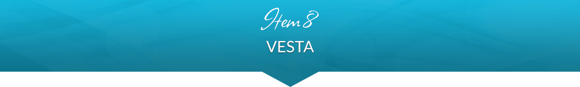 Item 8: Vesta
