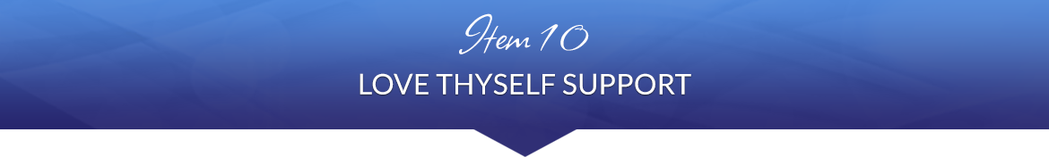 Item 10: Love Thyself Support