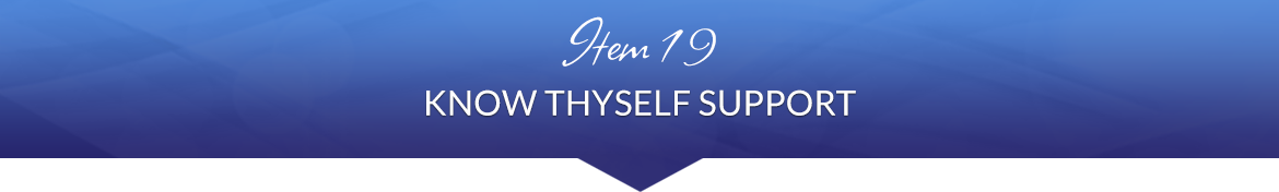 Item 19: Know Thyself Support