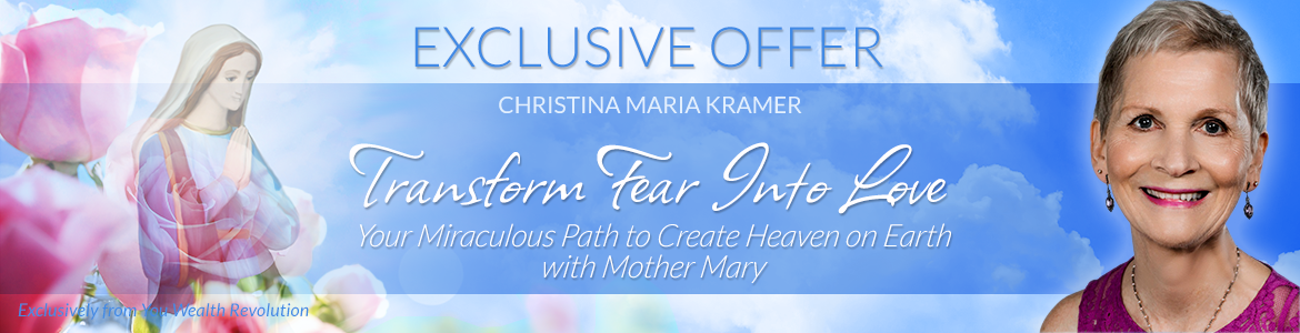 Transform Fear into Love: Your Miraculous Path to Create Heaven on Earth with Mother Mary