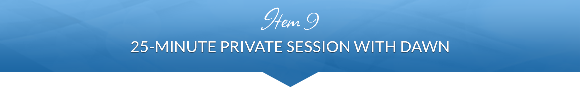 Item 9: 25-Minute Private Session with Dawn