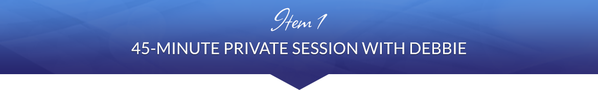 Item 1: 45-Minute Private Session with Debbie