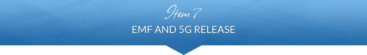 Item 7: EMF and 5G Release