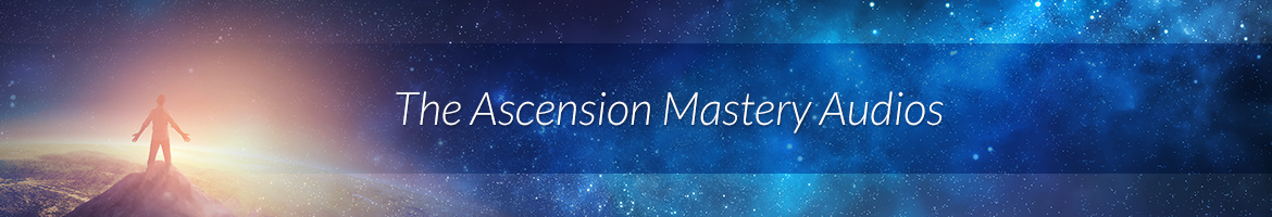 The Ascension Mastery Audios