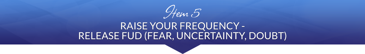 Item 5: Raise Your Frequency — Release FUD (Fear, Uncertainty, Doubt)