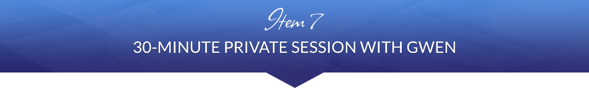 Item 7: 30-Minute Private Session with Gwen